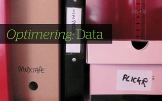 Optimering: Data
 