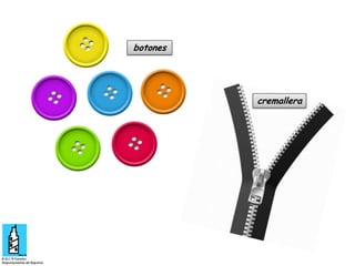 botones

cremallera

 