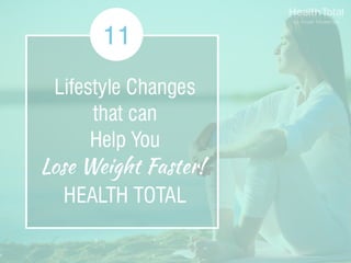 11 Lifestyle Changes to Help you Lose Weight