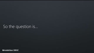 So the question is…
 