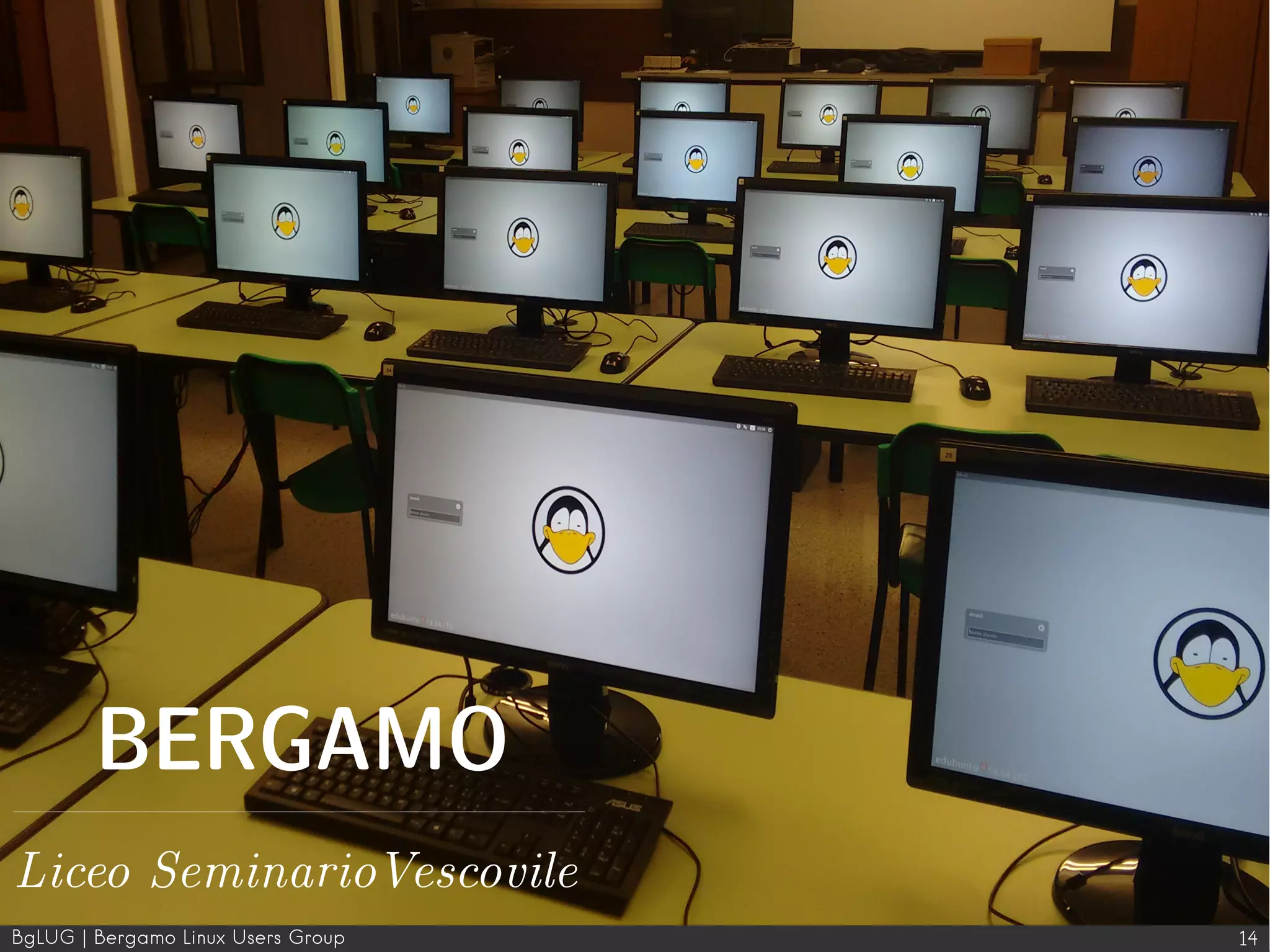 BgLUG | Bergamo Linux Users Group 14
BERGAMO
Liceo SeminarioVescovile
 