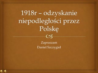 Zapraszam
Daniel Szczygieł
 
