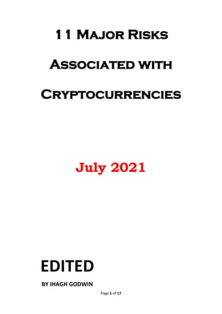 Page 1 of 17
11 Major Risks
Associated with
Cryptocurrencies
July 2021
EDITED
BY IHAGH GODWIN
 