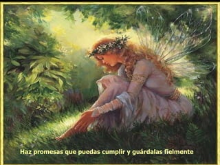 Haz promesas que puedas cumplir y guárdalas fielmente  