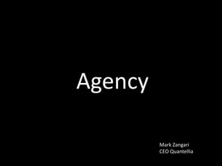 Agency
Mark Zangari
CEO Quantellia
 