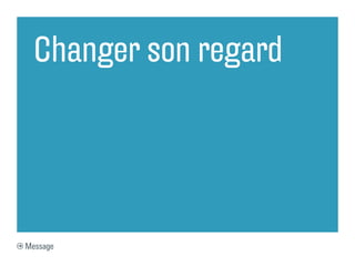 Changer son regard




Message
 