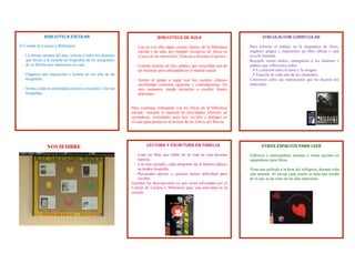  
 
NOVIEMBRE OTROS ESPACIOS PARA LEER
‐ Elaboren e intercambien poemas o rimas escritos en
separadores para libros.
‐ Vean una película a la hora del refrigerio, durante toda
una semana. Al iniciar cada sesión se hará una reseña
de lo que se ha visto en los días anteriores.
LECTURA Y ESCRITURA EN FAMILIA
- Lean un libro que hable de la vida de una persona
famosa.
- Con este ejemplo, cada integrante de la familia elabore
su propia biografía
- Recuerden apoyar a quienes tienen dificultad para
escribir.
Guarden las descripciones ya que serán solicitadas por el
Comité de Lectura y Biblioteca para una actividad en la
escuela.
VINCULACIÓN CURRICULAR
- Para reforzar el trabajo en la asignatura de Artes,
organice grupos y muéstreles un libro álbum o una
novela ilustrada.
- Recopile varios títulos, entréguelos a los alumnos y
pídales que reflexiones sobre:
 La relación entre el texto y la imagen.
 Función de cada uno de los elementos.
- Conversen sobre las impresiones que les dejaron los
materiales.
BIBLIOTECA ESCOLAR
El Comité de Lectura y Biblioteca:
- La última semana del mes, solicita a todos los alumnos
que lleven a la escuela las biografías de los integrantes
de su familia que elaboraron en casa.
- Organiza una exposición y lectura en voz alta de las
biografías.
- Invita a toda la comunidad escolar a escuchar y leer las
biografías.
BIBLIOTECA DE AULA
- Lea en voz alta algún cuento clásico de la biblioteca
escolar y de aula, por ejemplo Aventuras de Alicia en
el país de las maravillas, Drácula o Koolau el leproso.
- Cuando termine de leer, pídales que reescriban una de
las historias pero ubicándola en el mundo actual.
- Anime al grupo a jugar con los cuentos clásicos
escribiendo versiones opuestas y contradictorias. En
otro momento, puede invitarlos a escribir finales
diferentes.
Para continuar trabajando con los libros de la biblioteca
escolar, consulte el material de actividades Alebrijes de
secundaria. Actividades para leer, escribir y dialogar en
el aula para promover la lectura de los Libros del Rincón. 
 