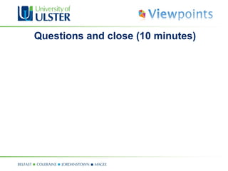 Questions and close (10 minutes)
 