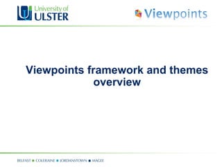 Viewpoints framework and themes
             overview
 