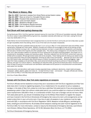 Page 4                                                  FRSA FLASH



  This Week in History, May
  May 11, 1934 - Dust storm sweeps from Great Plains across Eastern states
  May 12, 1957 - Race car driver A.J. Foyt gets first pro victory
  May 13, 1846 - President Polk declares war on Mexico
  May 14, 1804 - Lewis and Clark depart
  May 15, 1937 - Madeleine Albright is born
  May 16, 1929 - First Academy Awards ceremony
  May 17, 1954 - Brown v. Board of Ed is decided

Fort Drum will host spring cleanup day
During fiscal year 2011, Fort Drum garrison received revenue for more than 2,700 tons of recyclable materials. Although
Fort Drum raked in about $952,000 during that time, recyclable materials still ended up in the trash, costing Fort Drum
more than $340,000 in FY 11.

Public Works' Environmental Division team recognizes there is a lot the Fort Drum community can do to help clean up post
and get recyclables where they belong, which is out of the trash and into proper receptacles.

That is why they will host a postwide cleanup day from 7 a.m. to 3 p.m. May 17 in the cantonment area and airfield, includ-
ing barracks, buildings and motor pools. Soldiers, Families and civilians are encouraged to help out by picking up litter
around their facilities, turning in old / unused chemical cleaners, turning in unused electronic equipment, and recycling
old manuals or binders full of reports and other obsolete data. This cleanup day is designed to not only help the environ-
ment, but it also provides a platform to educate Fort Drum personnel on the post's recycling program, and proper turn-in
procedures for recyclables, e-waste and hazardous waste. Only litter collected from the Fort Drum cantonment area and
airfield will be accepted. Off-post generated waste will not be accepted. Those helping with the cleanup are asked to stay
out of all construction sites and areas designated “off limits by order of the commander." Because Fort Drum has more
than 500 historic sites, participants also should beware of historic foundations and wells. Removing flagging / tags /
signs from trees or stakes is not permitted. Also, avoid personnel should touching any ordnance if found during the
cleanup, and call 772-7153 to report it. According to an executive order, by the end of fiscal year 2015, Fort Drum must
divert at least 50 percent of construction and demolition solid waste and 50 percent of nonconstruction and demolition
solid waste from landfills.

Nonconstruction and demolition solid waste includes expended brass, cardboard, electronics, mixed metal and paper,
newspaper, pallets, plastics, glass and motor oil. To help Fort Drum meet – and exceed – this goal, officials ask individu-
als to come out May 17 and help keep post beautiful for everyone to enjoy.
(Fort Drum Public Affairs Office)


Comply with Fort Drum, New York state regulations on weapons
Fort Drum officials remind residents to ensure they are in accordance with Fort Drum regulations and New York
state laws when it comes to registering weapons. It is a misdemeanor for any person to carry or possess a
handgun in the state of New York unless he or she has a valid New York pistol permit. If you are prosecuted for
possessing a pistol in New York without a state pistol permit, you could be subject to a maximum of either 6-25
years imprisonment, $30,000 in fines, or a combination of both. If you own a handgun and do not have a New
York state pistol permit, you should immediately bring it to the Military Police Station to register the weapon
and have it stored in the Fort Drum Directorate of Emergency Ser-vices arms room until arrangements can be
made to store them in your unit arms room. If you live on post, all weapons in your residence must be regis-
tered with DES, in accordance with Fort Drum Regulation 190-6. Weapons include BB guns, paintball guns,
bows, airsoft guns and all firearms. All privately owned weapons crossing onto post must be registered at the
Fort Drum DES. For more information, contact or stop by the Directorate of Emergency Services, Law Enforce-
ment Division, Military Police Operations, 10715 Mt. Belvedere Blvd, Fort Drum, at 772-2992.
Fort Drum Directorate of Emergency Services
 