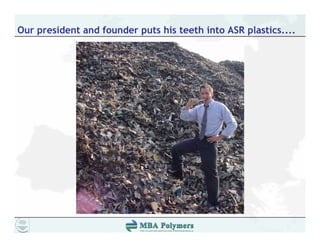 Our president and founder puts his teeth into ASR plastics....
 