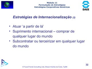 Estratégias de Internacionalização  (2) <ul><li>Atuar ‘a partir de lá’ </li></ul><ul><li>Suprimento internacional – compra...