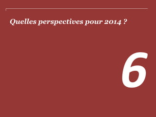 Quelles perspectives pour 2014 ?

 