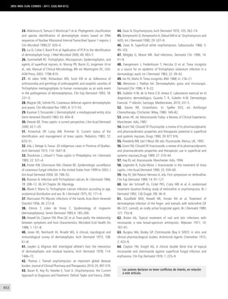 812 
[REV. MED. CLIN. CONDES - 2011; 22(6) 804-812] 
24. Makimura K, Tamura Y, Mochizuki T et al. Phylogenetic classification 
and species identification of dermatophyte strains based on DNA 
sequences of Nuclear Ribosomal Internal Transcribed Spacer 1 regions. J 
Clin Microbiol 1999;37: 920–4. 
25. Lui D, Coloe S, Baird R et al. Application of PCR to the identification 
of dermatophyte fungi. J Med Microbiol 2000; 49: 493–7. 
26. Summerbell RC. Trichophyton, Microsporum, Epidermophyton, and 
agents of superficial mycosis. In: Murray PR, Baron EJ, Jorgensen JH et 
al., eds. Manual of Clinical Microbiology, 8th ed. Washington DC, USA: 
ASM Press, 2003: 1798–819. 
27. Al Jabre SHM, Richardson MD, Scott EM et al. Adherence of 
arthroconidia and germlings of anthropophilic and zoophilic varieties of 
Trichophyton mentagrophytes to human corneocytes as an early event 
in the pathogenesis of dermatophytosis. Clin Exp Dermatol 1993; 18: 
231–5. 
28. Wagner DK, Sohnle PG. Cutaneous defences against dermatophytes 
and yeasts. Clin Microbiol Rev 1995; 8: 317–55. 
29. Kaaman T, Torssander J. Dermatophytid: a misdiagnosed entity. Acta 
Derm Venereol (Stockh) 1983; 63: 404–8. 
30. Elewski BE. Tinea capitis: a current perspective. J Am Acad Dermatol 
2000; 42:1–20. 
31. Krowchuk DP, Lucky AW, Primmer SI. Current status of the 
identification and management of tinea capitis. Pediatrics 1983; 72: 
625–31. 
32. Joly J, Delage G. Favus: 20 indigenous cases in Province of Quebec. 
Arch Dermatol 1973; 114: 1647–8. 
33. Shockman J, Urbach F. Tinea capitis in Philadelphia. Int J Dermatol 
1983; 22: 521–4. 
34. Foster KW, Ghannoum MA, Elewski BE. Epidemiologic surveillance 
of cutaneous fungal infection in the United States from 1999 to 2002. J 
Am Acad Dermatol 2004; 50: 748–52. 
35. Rosman N. Infection with Trichophyton rubrum. Br J Dermatol 1966; 
78: 208–12. 36.34 Chapter 36: Mycology 
36. Blank F, Mann SJ. Trichophyton rubrum infection according to age, 
anatomical distribution and sex. Br J Dermatol 1975; 92: 171–4. 
37. Marcussen PV. Mycotic infections of the hands. Acta Derm Venereol 
(Stockh) 1956; 36: 272–8. 
38. Elmros T, Liden de Vroey C. Epidemiology of ringworm 
(dermatophytosis). Semin Dermatol 1985;4: 185–200. 
39. Howell SA, Clayton YM, Phan QC et al. Tinea pedis: the relationship 
between symptoms and host characteristics. Microbiol Ecol Health Dis 
1988; 1: 131–8. 
40. Jones HE, Reinhardt JH, Rinaldi MG. A clinical, mycological and 
immunological survey of dermatophytes. Arch Dermatol 1973; 108: 
61–8. 
41. Leyden JJ, Kligman AM. Interdigital athlete’s foot: the interaction 
of dermatophytes and residual bacteria. Arch Dermatol 1978; 114: 
1466–72. 
42. Thomas J. Toenail onychomycosis: an important global desease 
burden. Journal of Clinical Pharmacy and Therapeutics 2010; 35, 497-519. 
43. Baran R, Hay RJ, Haneke E, Tosti A. Onychomycosis: the Current 
Approach to Diagnosis and Treatment. Oxford: Taylor and Francis, 2006. 
44. Zaias N. Onychomycosis. Arch Dermatol 1970; 105: 262–74. 
45. Dompmartin D, Dompmartin A, Deluol AM et al. Onychomycosis and 
AIDS. Int J Dermatol 1990; 29: 337–9. 
46. Zaias N. Superficial white onychomycosis. Sabouraudia 1966; 5: 
99–103. 
47. Midgley G, Moore MK. Nail infections. Dermatol Clin 1996; 14: 
41–9. 
48. Faergemann J, Frederiksson T, Herczka O et al. Tinea incognito 
as a source for an epidemic of Trichophyton violaceum infection in a 
dermatologic ward. Int J Dermatol 1983; 22: 39–42. 
49. Ive FA, Marks R. Tinea incognito. BMJ 1968; iii: 216–21. 
50. Weitzman I, Padhye AA. Dermatophytes: gross and microscopic. 
Dermatol Clin 1996; 4: 9–22. 
51. Gubelin H.W, de la Parra C.R. Anexo E: Laboratorio esencial en el 
diagnóstico dermatológico. Guarda T. R, Gubelin H.W. Dematología 
Esencial. 1ª edición, Santiago, Mediterráneo, 2010; 331-5. 
52. Davies RR. Griseofulvin. In: Speller DCE, ed. Antifungal 
Chemotherapy. Chichester: Wiley, 1980: 149–82. 
53. Jones HE, ed. Ketoconazole Today: a Review of Clinical Experience. 
Manchester: Adis, 1987. 
54. Grant SM, Clissold SP. Fluconazole: a review of its pharmacodynamic 
and pharmacokinetic properties and therapeutic potential in superficial 
and systemic mycoses. Drugs 1990; 39: 877 916. 
55. Powderly WB, Van’t Wout JW, eds. Fluconazole. Marius, UK, 1992. 
56. Grant SM, Clissold SP. Itraconazole: a review of its pharmacodynamic 
and pharmacokinetic properties and therapeutic use in superficial and 
systemic mycoses.Drugs 1989; 37: 310–44. 
57. Hay RJ, ed. Itraconazole. Manchester: Adis, 1994. 
58. Legendre R, Esola-Moire J. Itraconazole in the treatment of tinea 
capitis. J Am Acad Dermatol 1990; 23: 559–60. 
59. Hay RJ, Del Palacio Hernanz A, eds. First symposium on terbinafine. 
Clin Exp Dermatol 1989; 14: 97–127. 
60. Van der Schroeff JG, Cirkel PKS, Crijns MB et al. A randomised 
treatment duration-finding study of terbinafine in onychomycosis. Br J 
Dermatol 1992; 126 (Suppl. 39): 36–9. 
61. Goodfield MJD, Rowell NR, Forster RA et al. Treatment of 
dermatophyte infection of the finger- and toenails with terbinafine (SF 
86–327, Lamisil), an orally active fungicidal agent. Br J Dermatol 1989; 
121: 753–8. 
62. Botter AA. Topical treatment of nail and skin infections with 
miconazole, a new broad-spectrum antimycotic. Mykosen 1971; 14: 
187–91. 
63. Burgess MA, Bodey GP. Clotrimazole (Bay b 5097): in vitro and 
clinical pharmacological studies. Antimicrob Agents Chemother 1972; 
2: 423–9. 
64. Clayton YM, Knight AG. A clinical double blind trial of topical 
miconazole and clotrimazole against superficial fungal infection and 
erythrasma. Clin Exp Dermatol 1976; 1: 225–9. 
Los autores declaran no tener conflictos de interés, en relación 
a este artículo. 
