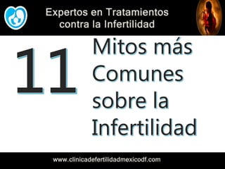 Expertos en Tratamientos
contra la Infertilidad
www.clinicadefertilidadmexicodf.com
 