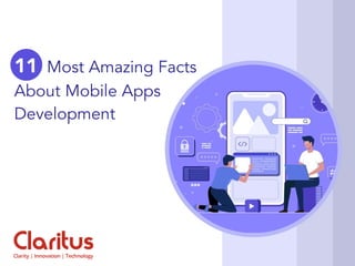 11 Most Amazing Facts
About Mobile Apps
Development
 
