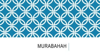MURABAHAH
 