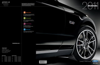 1
                                                                                     EPA-estimated 41 mpg city/36 hwy for 17.5-gallon tank. Actual mileage will vary. 2Based
                                                                                     on RDA Group’s GQRS cumulative survey at three months of service in three surveys of
     Printed in USA. Please recycle.                                                 2009 Ford and competitive owners conducted 9/08–5/09. 3 Based on NHTSA Five-Star


                                                                                                                                                                                                                            mustang
                                                                                     ratings for all four crash test categories. Star ratings are part of the U.S. Department
       ©2010 Ford Motor Company                                                      of Transportation’s Safercar.gov program (www.safercar.gov).




                                                                                                                  Drive smart.
                                                                                                 Our available radar-based active park
                                                                                                 assist practically parallel parks for you —
                                                                                                 in as little as 24 seconds.


                                                                                                                  Drive green.
                                                                                                 Up to 41 mpg city1 means you can
                                                                                                 drive over 700 miles on a single tank
                                                                                                 in Fusion Hybrid.


                                                                                                                  Drive quality.
                                                                                                 Ford Motor Company is
                                                                                                 unsurpassed by Toyota and Honda
                                                                                                 when it comes to quality.2


                                                                                                                  Drive safe.
                                                                                                 Ford has the most NHTSA Five-Star
                                                                                                 safety ratings 3 of any company.




                                               fordvehicles.com




<Dealer name>
<Dealer Street>
<Dealer City, State, ZIP>
Dealership: <(000) 000-0000>
Service: <(000) 000-0000>
<dealerwebsite.com>



sales Hours                                   service Hours
M           0:00     AM      –    0:00   PM   M      0:00   AM   –   0:00   PM
T           0:00     AM      –    0:00   PM   T      0:00   AM   –   0:00   PM
W           0:00     AM      –    0:00   PM   W      0:00   AM   –   0:00   PM
Th          0:00     AM      –    0:00   PM   Th     0:00   AM   –   0:00   PM
F           0:00     AM      –    0:00   PM   F      0:00   AM   –   0:00   PM
Sa          0:00     AM      –    0:00   PM   Sa     0:00   AM   –   0:00   PM
Su          0:00     AM      –    0:00   PM   Su     0:00   AM   –   0:00   PM                                                                                                                             Courtesy of <Dealer Name>

                                                                                                                                                                                00000-0000-CODE-11MSTCAT
 