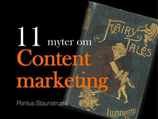 Pontus Staunstrup
Content
marketing
myter om11
 