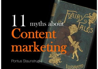 Pontus Staunstrup
Content
marketing
myths about11
 