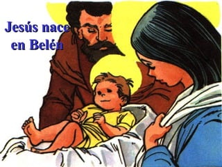 Jesús nace en Belén 