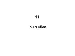 11
Narrative
 