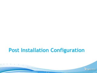 Post Installation Configuration
 