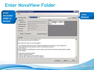 Enter NovaView Folder
Enter
                         Click
Novaview
                         Refresh
folder or
browse
 