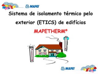 Sistema de isolamento térmico pelo
  exterior (ETICS) de edifícios
          MAPETHERM®
 