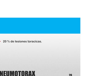 • 20 % de lesiones toracicas.
 