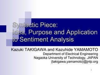 Kazuki TAKIGAWA and Kazuhide YAMAMOTO
Department of Electrical Engineering
Nagaoka University of Technology, JAPAN
{takigawa,yamamoto}@jnlp.org
1
 