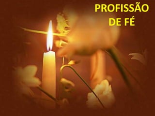 PROFISSÃO
  DE FÉ
 