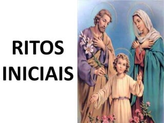 RITOS
INICIAIS
 