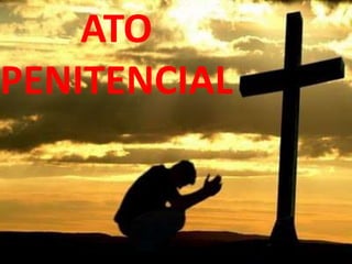 ATO
PENITENCIAL
 