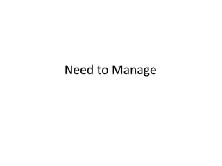 Need to Manage 