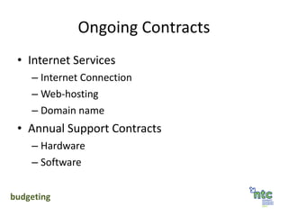 Ongoing Contracts Internet Services Internet Connection Web-hosting Domain name Annual Support Contracts Hardware Software budgeting 