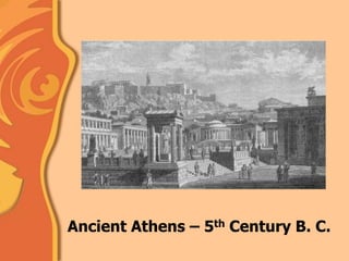 Ancient Athens – 5th Century B. C.
 