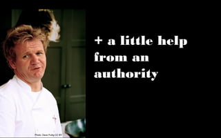 + a little help
                           from an
                           authority



Photo: Dave Pullig CC BY
 