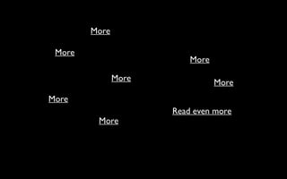 More

 More
                          More

               More              More
More
                      Read even more
         More
 