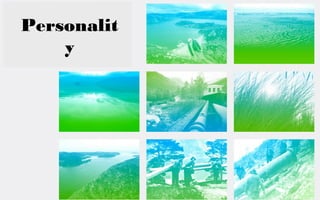 Personalit
    y
 