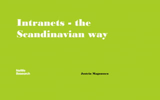 Intranets - the
Scandinavian way


           Jostein Magnussen
 