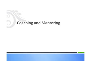 Coaching and Mentoring
 