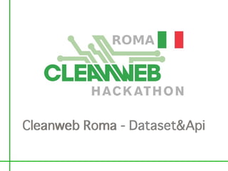 Cleanweb Roma - Dataset&Api
 