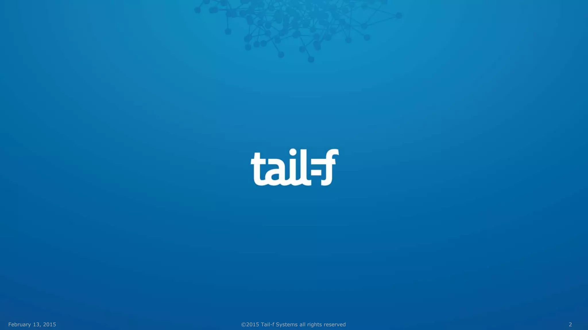 2©2015 Tail-f Systems all rights reservedFebruary 13, 2015