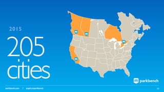 parkbench.com | angel.co/parkbench 10
2015
205
cities
 