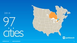 parkbench.com | angel.co/parkbench 9
2014
97
cities
 