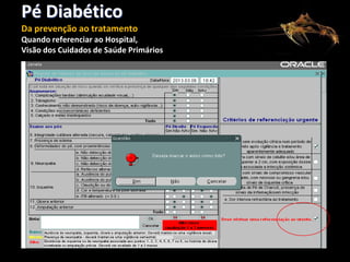 Pé Diabético
Da prevenção ao tratamento
Quando referenciar ao Hospital,
Visão dos Cuidados de Saúde Primários

 