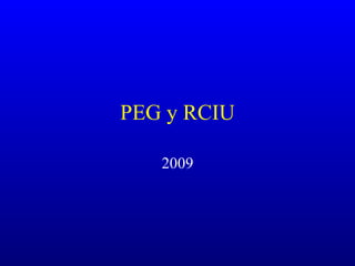 PEG y RCIU 2009 
