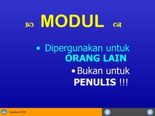    MODUL   Dipergunakan untuk  ORANG LAIN   Bukan untuk PENULIS  !!!   