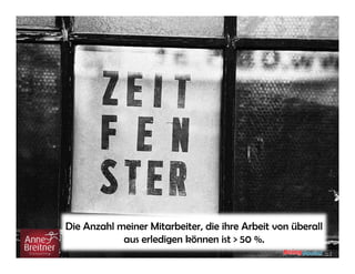 Die Anzahl meiner Mitarbeiter, die ihre Arbeit von überall
aus erledigen können ist > 50 %.

 